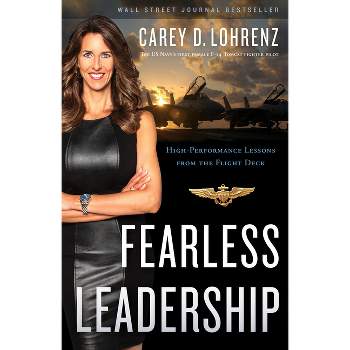 Fearless Leadership - by  Carey D Lohrenz (Hardcover)