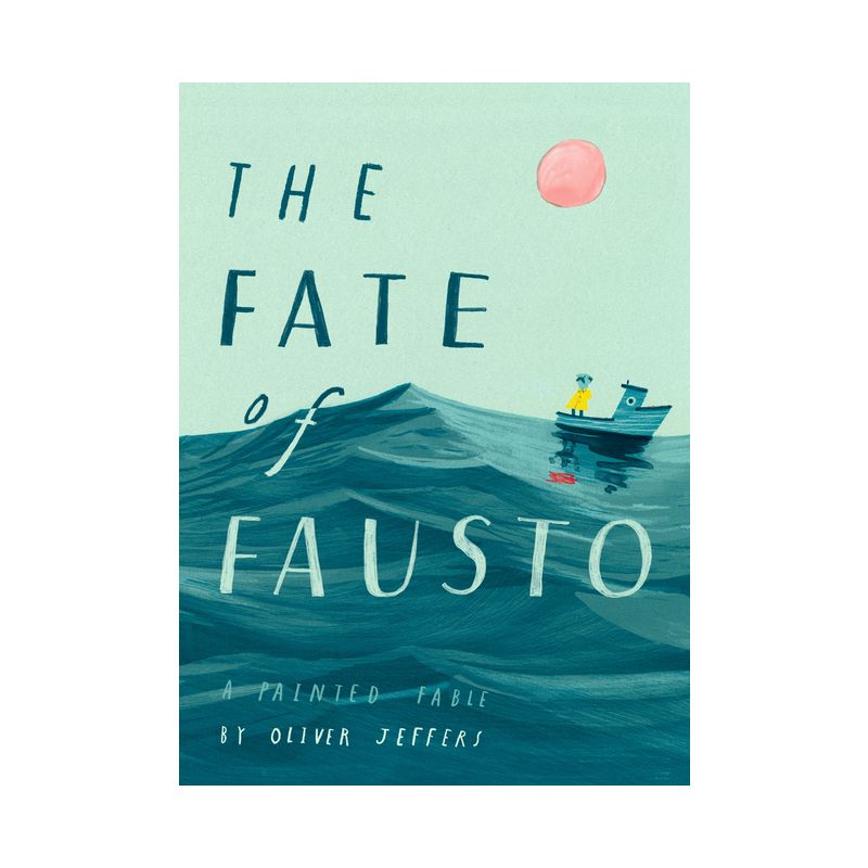The Fate of Fausto - by  Oliver Jeffers (Hardcover), 1 of 2