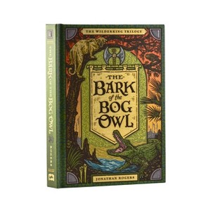 The Bark of the Bog Owl - (Wilderking Trilogy) by  Jonathan Rogers (Hardcover) - 1 of 1
