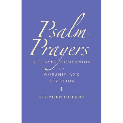 Psalm Prayers - by  Stephen Cherry (Paperback)