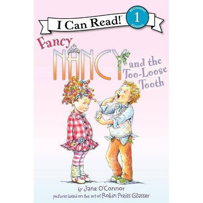 Fancy Nancy and the Too-loose Tooth ( Fancy Nancy: I Can Read, Level 1) (Paperback) by Jane O'Connor