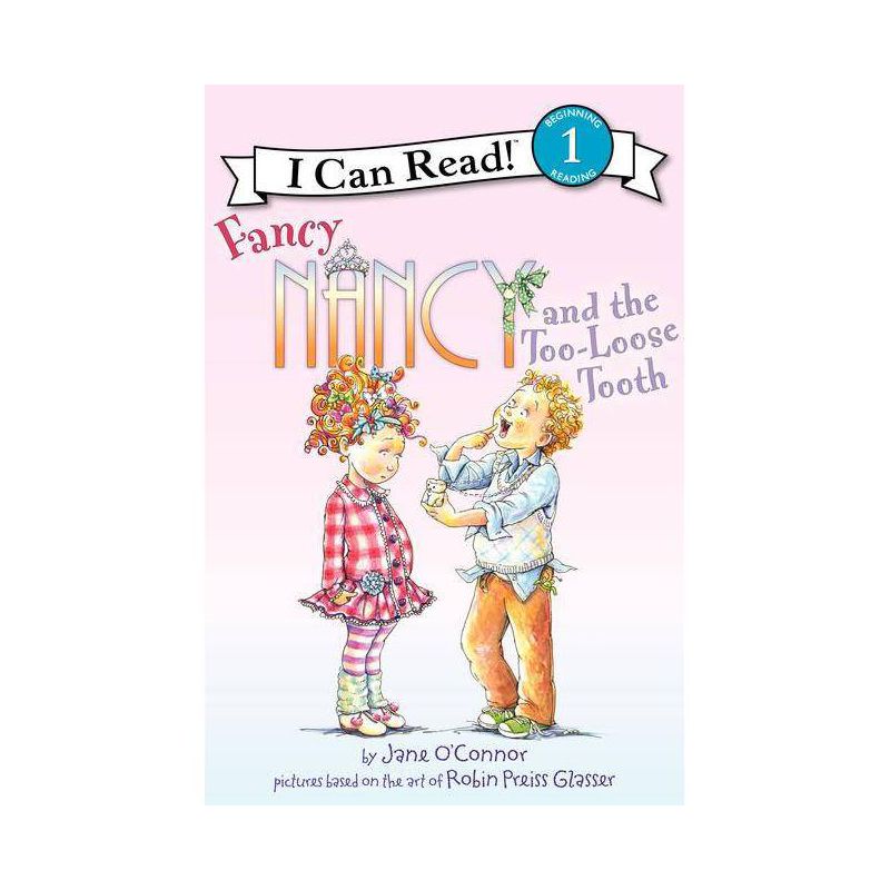 Fancy Nancy and the Too-loose Tooth ( Fancy Nancy: I Can Read, Level 1) (Paperback) by Jane O'Connor, 1 of 2