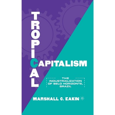 Tropical Capitalism - by M Eakin