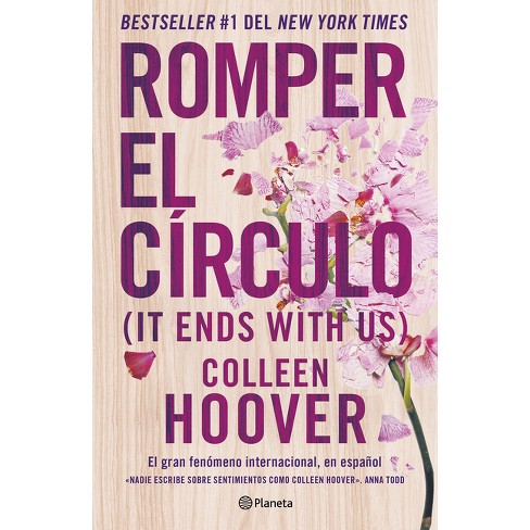 Romper El Círculo / It Ends With Us (spanish Edition) - By Colleen Hoover  (paperback) : Target