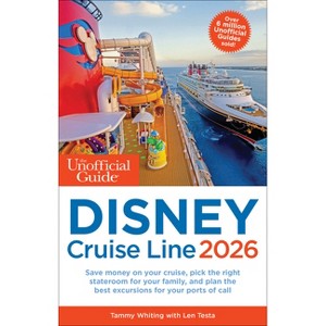 The Unofficial Guide to Disney Cruise Line 2026 - (Unofficial Guides) by  Tammy Whiting & Len Testa (Paperback) - 1 of 1