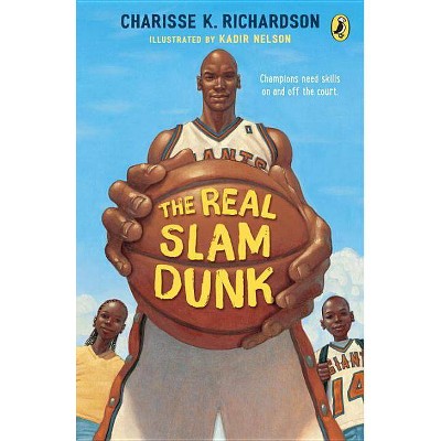 The Real Slam Dunk - by  Charisse Richardson (Paperback)