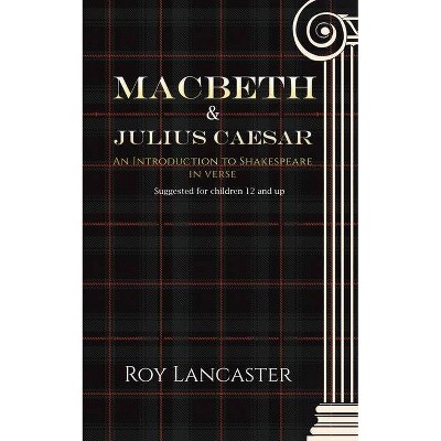 Macbeth and Julius Caesar - by  Roy Lancaster (Paperback)