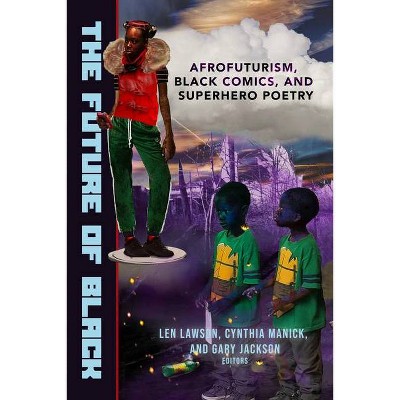 The Future of Black - by  Gary Jackson & Len Lawson & Cynthia Manick (Paperback)