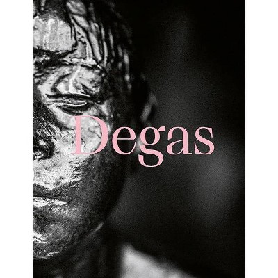 Degas: Dance, Politics and Society - by  Fernando Oliva & Adriano Pedrosa (Hardcover)