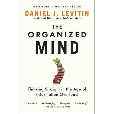 The Organized Mind - by  Daniel J Levitin (Paperback)