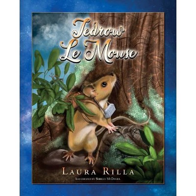 Tedrow Le Mouse - by  Laura Rilla (Paperback)