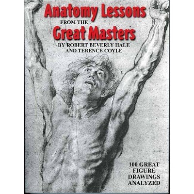 Anatomy Lessons from the Great Masters - by  Robert Beverly Hale & Terence Coyle (Paperback)