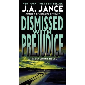Dismissed with Prejudice - (J. P. Beaumont Novel) by  J A Jance (Paperback) - 1 of 1