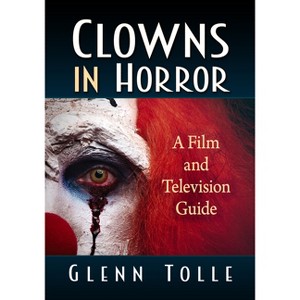 Clowns in Horror - by  Glenn Tolle (Paperback) - 1 of 1