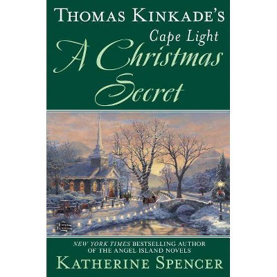 Thomas Kinkade's Cape Light: A Christmas Secret - (Cape Light Novel) by  Katherine Spencer (Hardcover)