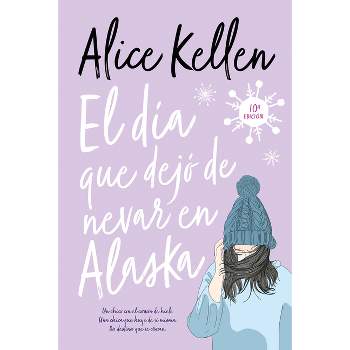 Dia Que Dejo de Nevar En Alaska, El - by  Alice Kellen (Paperback)