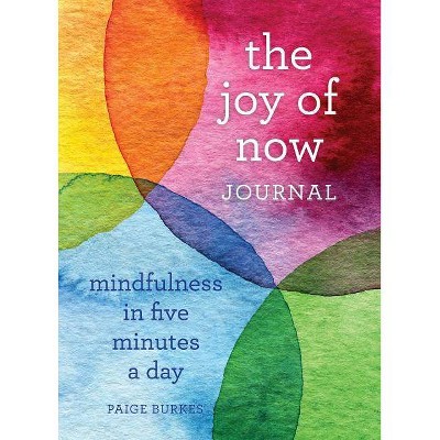 The Joy of Now Journal - by  Paige Burkes (Paperback)