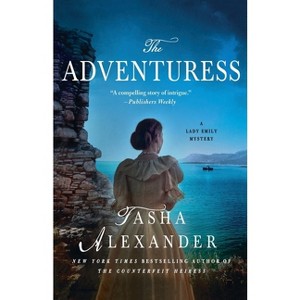 The Adventuress - (Lady Emily Mysteries) by  Tasha Alexander (Paperback) - 1 of 1