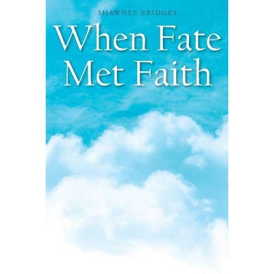 When Fate Met Faith - by  Shawnee Bridges (Paperback)