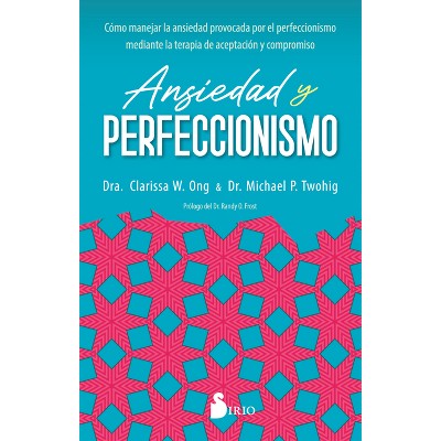 Ansiedad Y Perfeccionismo - by  Clarissa W Ong (Paperback)