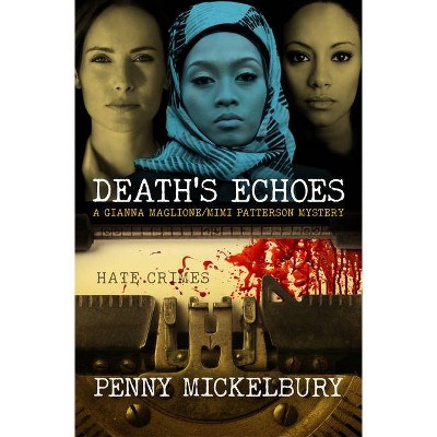 Death's Echoes - (Gianna Maglione/Mimi Patterson Mystery) by  Penny Mickelbury (Paperback)