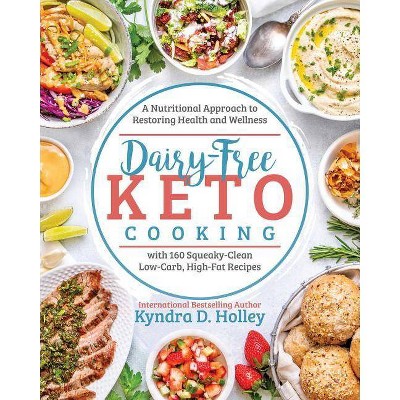 Dairy Free Keto Cooking - by  Kyndra Holley (Paperback)