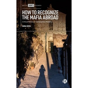 How to Recognize the Mafia Abroad - by  Anna Sergi (Hardcover) - 1 of 1