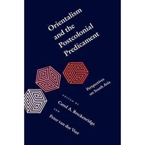 Orientalism and the Postcolonial Predicament - (South Asia Seminar) by  Carol A Breckenridge & Peter Van Der Veer (Paperback) - 1 of 1