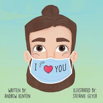 I Still Love You - by  Andrew Kenton (Paperback)