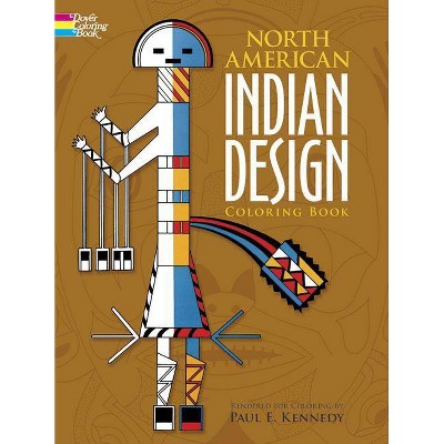 North American Indian Design Coloring Book - (Dover Design Coloring Books) by  Paul Kennedy (Paperback)