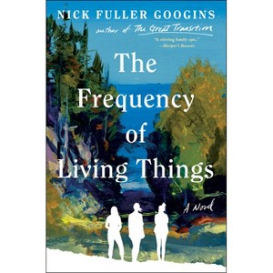 The Frequency of Living Things - by  Nick Fuller Googins (Hardcover) - 1 of 1