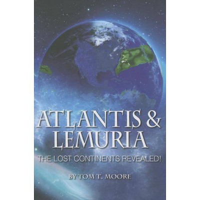 Atlantis and Lemuria - by  Tom T Moore (Paperback)