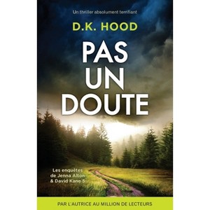 Pas un doute - (Les Enquêtes de Jenna Alton & David Kane) by  D K Hood (Paperback) - 1 of 1