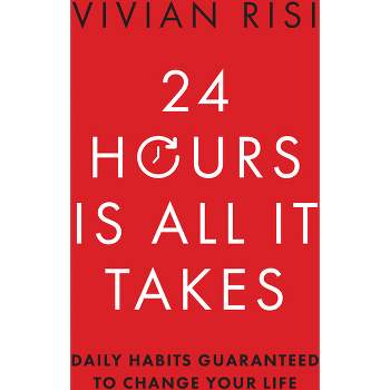24 Hours Is All It Takes - by  Vivian Risi (Paperback)