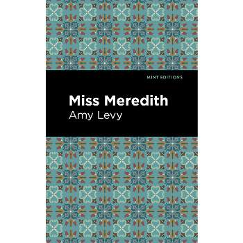 Miss Meredith - (Mint Editions (Reading with Pride)) by  Amy Levy (Paperback)