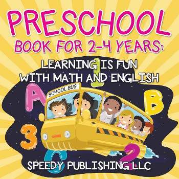 Preschool Book For 2-4 Years - by  Speedy Publishing LLC (Paperback)