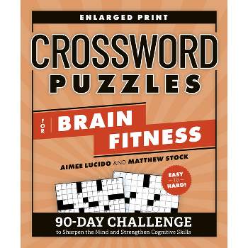 Crossword Puzzles for Brain Fitness - (Brain Fitness Puzzle Games) by  Aimee Lucido & Matthew Stock (Paperback)