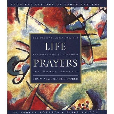 Life Prayers - by  Elizabeth Roberts & Elias Amidon (Paperback)