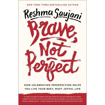 Brave, Not Perfect - by  Reshma Saujani (Paperback)