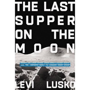 The Last Supper on the Moon - by Levi Lusko - 1 of 1