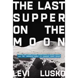 The Last Supper on the Moon - by Levi Lusko