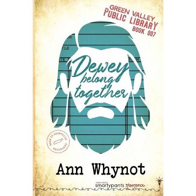 Dewey Belong Together - by  Smartypants Romance & Ann Whynot (Paperback)