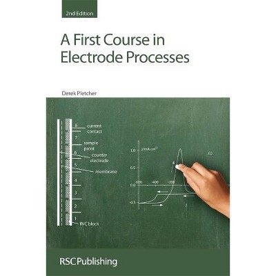 A First Course in Electrode Processes - 2nd Edition by  Derek Pletcher (Paperback)