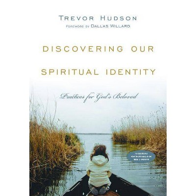 Discovering Our Spiritual Identity - by  Trevor Hudson (Paperback)