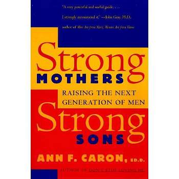 Strong Mothers, Strong Sons - by  Ann F Caron (Paperback)