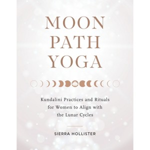 Moon Path Yoga - by  Sierra Hollister (Paperback) - 1 of 1
