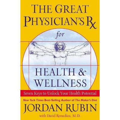 The Great Physician's RX for Health and Wellness - by  Jordan Rubin (Paperback)