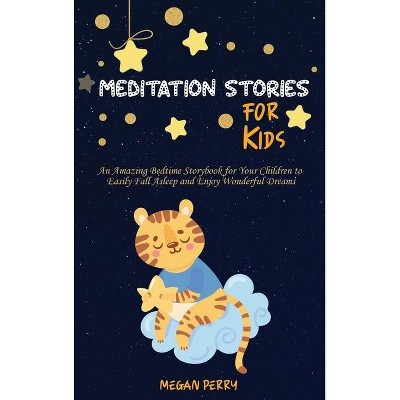Meditation Stories for Kids - by  Megan Perry (Hardcover)