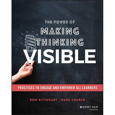 The Power of Making Thinking Visible - by  Ron Ritchhart & Mark Church (Paperback)