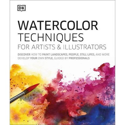 Watercolor Techniques for Artists and Illustrators - by  DK (Hardcover)